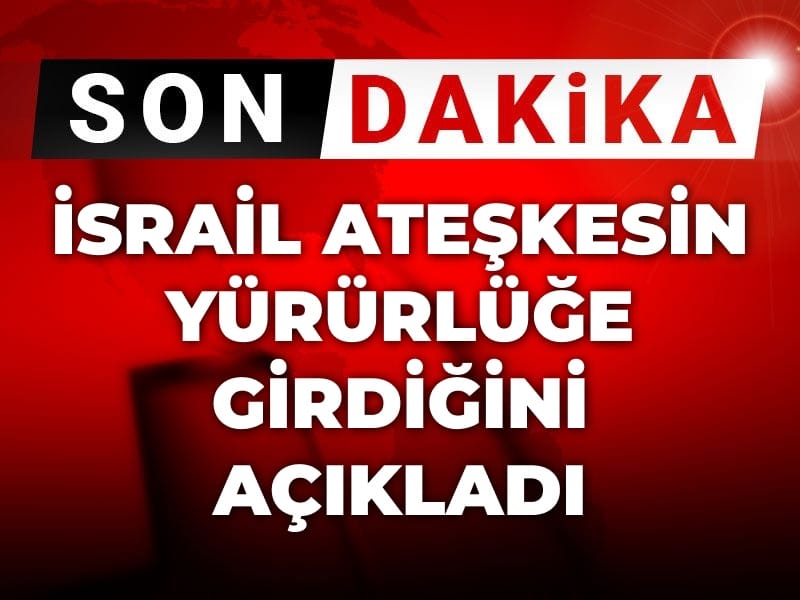 son dakika israil ateskesin yururluge girdigini acikladi 8gUKaMub
