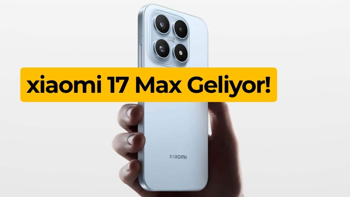 Xiaomi 17 Max’in Özellikleri Sızdırıldı, Ses Getirecek