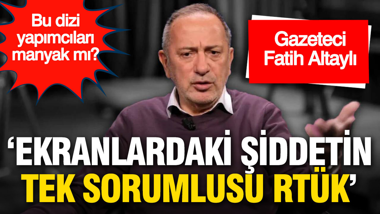 Fatih Altaylı’dan Sert Eleştiri: Ekranlardaki Şiddetin Sorumlusu RTÜK