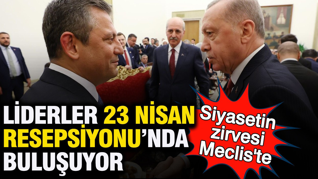 23 Nisan Resepsiyonu: TBMM’de Siyasi Liderlerin Buluşma Noktası