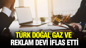 turk-dogal-gaz-ve-reklam-devi-iflas-etti-PvGPkFhe-1