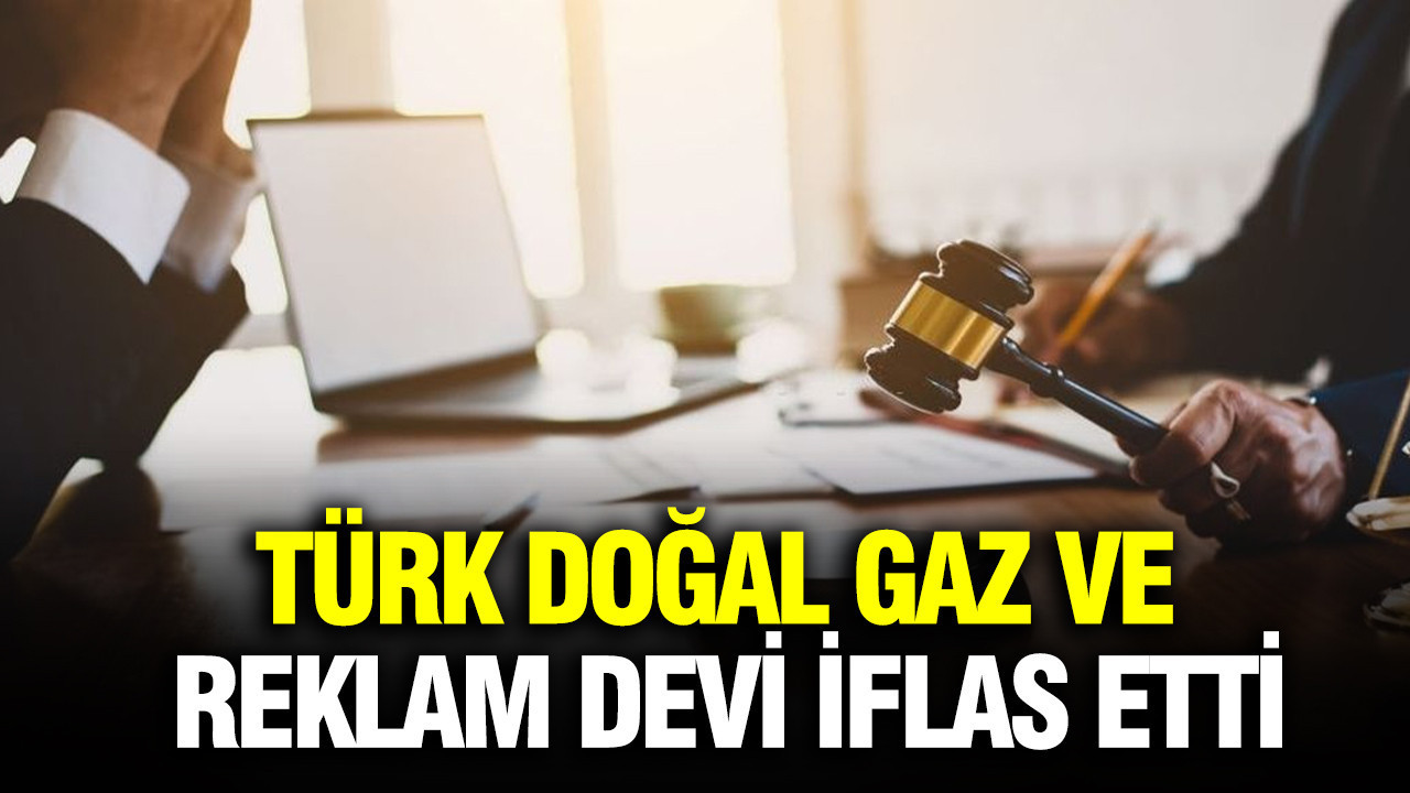 Türkiye’de Doğal Gaz ve Reklam Sektöründe İflas Rüzgarı