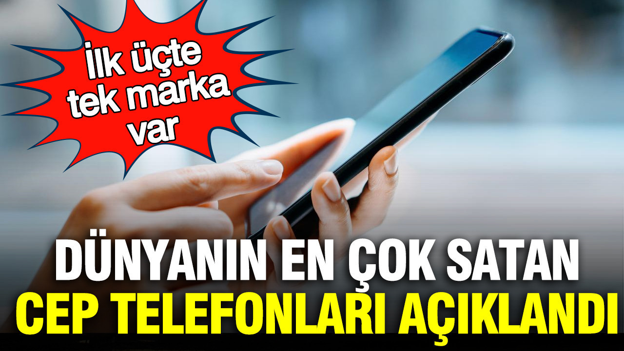 2026’nın En Çok Satan Akıllı Telefonları: iPhone Öne Çıkıyor