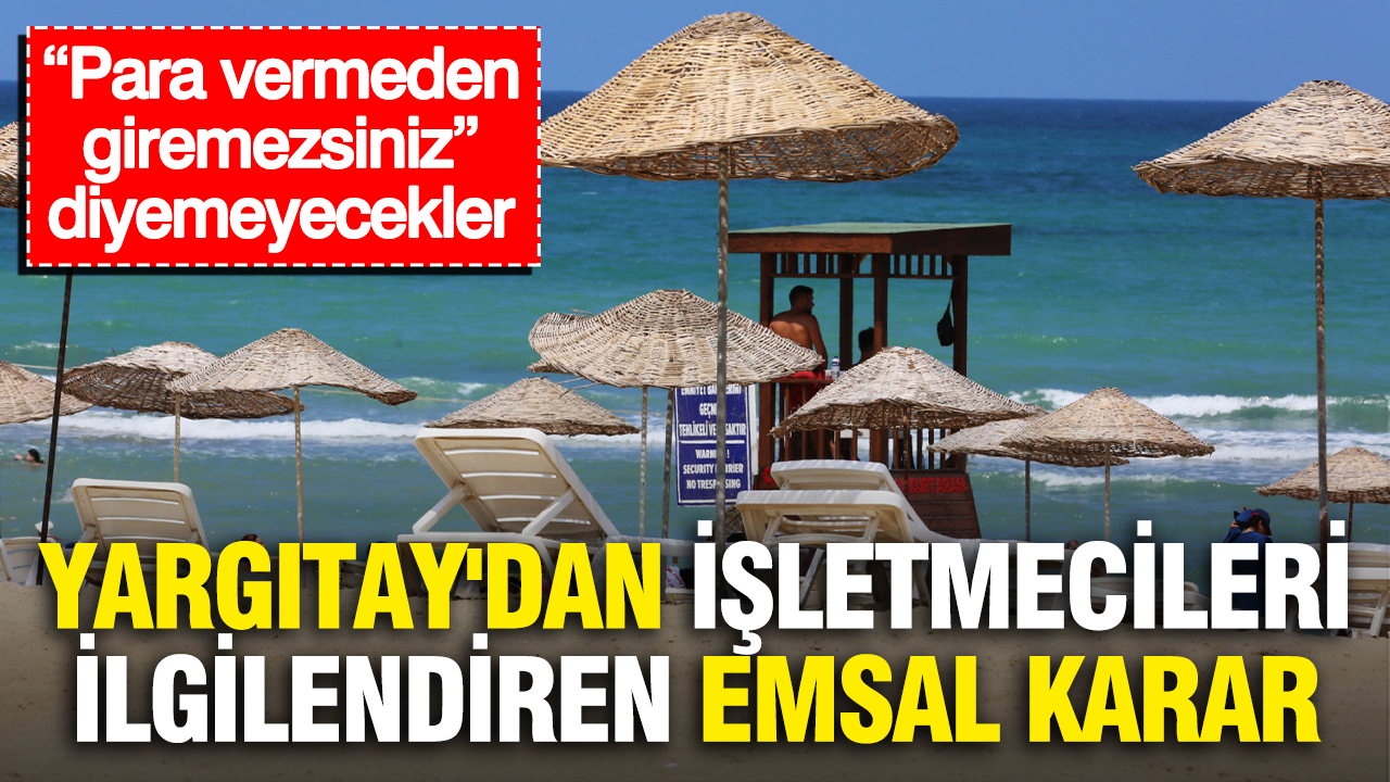 Yargıtay’dan işletmecileri ilgilendiren emsal karar: “Para vermeden giremezsiniz” diyemeyecekler Haber gorseli