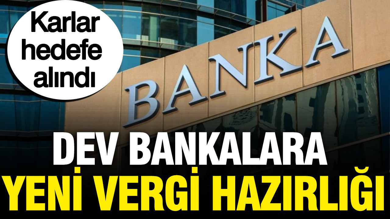 Bankalara yeni vergi hazırlığı: Karlar hedefe alındı Haber gorseli